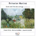 MARTINŮ: DUOS AND TRIO FOR STRINGS <b>• Duo for Violin and Cello, No. 1, H 157 • String Trio No. 2, H 238 • Three Madrigals, H 313 and more…</b> Pavel Hula - <i>violin</i>, Michal Kaňka - <i>cello</i>, Josef Kluson - <i>viola</i>