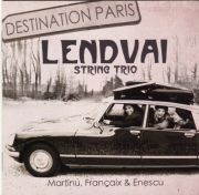 LENDVAI STRING TRIO: DESTINATION PARIS (Martinů, Françaix, Enescu) <b>• String Trio No. 2, H 238 • String Trio No. 1, H 136</B>, Nadia Wijzenbeek - <i>violin</i>, Ylvali Zilliacus - <i>viola</i>, Marie Macleod - <i>violoncello</i>, recorded 2009