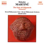 BOHUSLAV MARTINŮ <b>• Epos o Gilgamešovi, H 351</b>, Slovenská filharmonie, dir. Zdeněk Košler, Slovenský filharmonický sbor, sólisté: Ivan Kusnjer, Štefan Margita, Luděk Vele, Milan Karpíšek, natočeno v listopadu 1989, Naxos