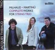 Martinů & Milhaud: Complete Works for Piano trio <b>• String Trio No. 1, H 136 • String Trio No. 2, H 238</b>. Jacques Thibaud String Trio. Audite, 2017. 