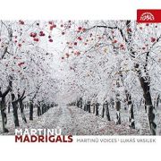 Martinů: Madrigals. Prague Philharmonic Choir, Lukáš Vasilek (choirmaster). Supraphon, 2018.